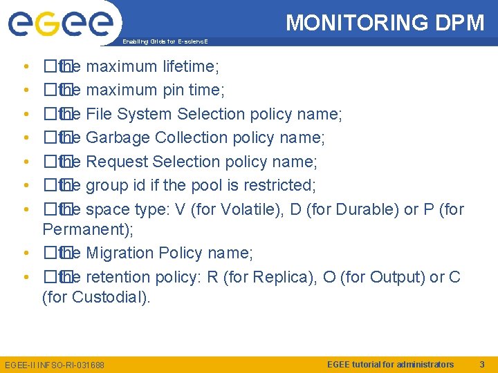 MONITORING DPM Enabling Grids for E-scienc. E • • �� the maximum lifetime; ��