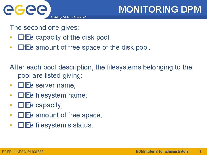 MONITORING DPM Enabling Grids for E-scienc. E The second one gives: • �� the