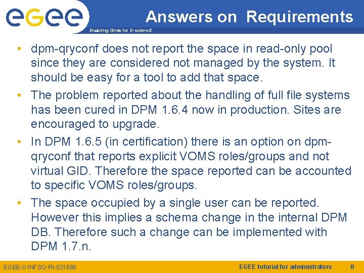 Answers on Requirements Enabling Grids for E-scienc. E • dpm-qryconf does not report the