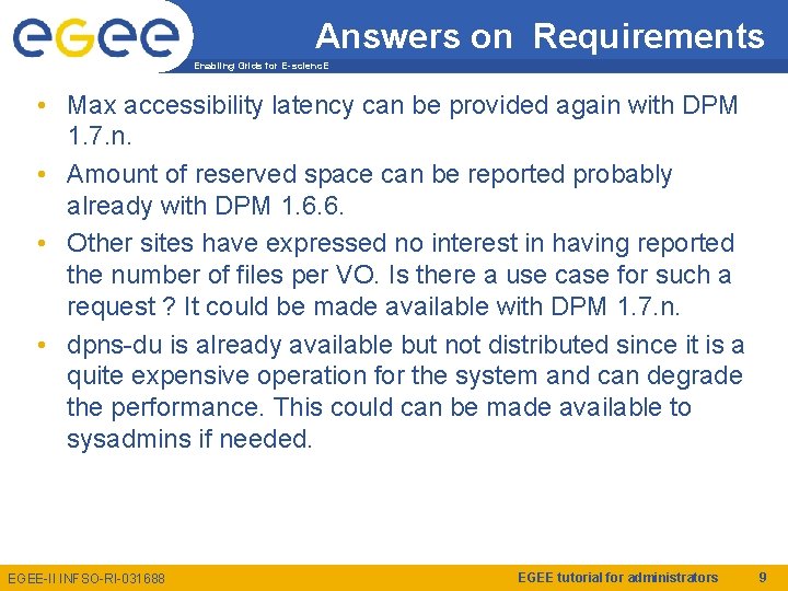 Answers on Requirements Enabling Grids for E-scienc. E • Max accessibility latency can be