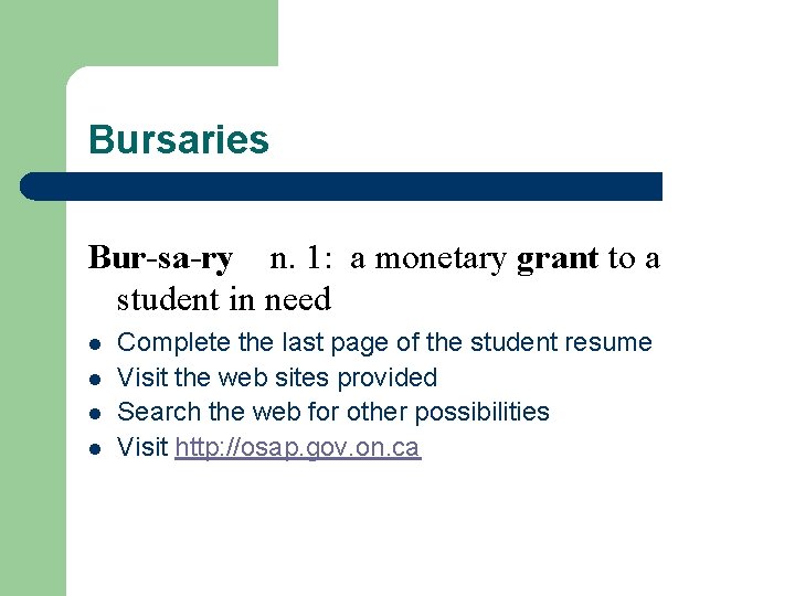 Bursaries Bur-sa-ry n. 1: a monetary grant to a student in need l l