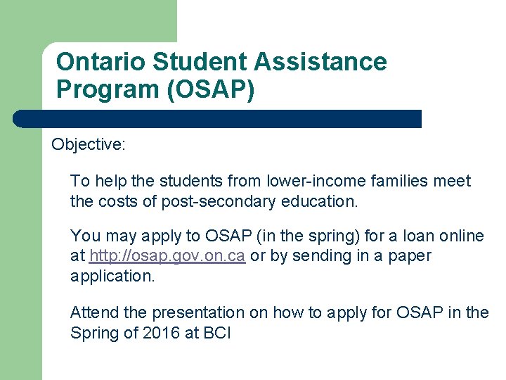 Ontario Student Assistance Program (OSAP) Objective: To help the students from lower-income families meet