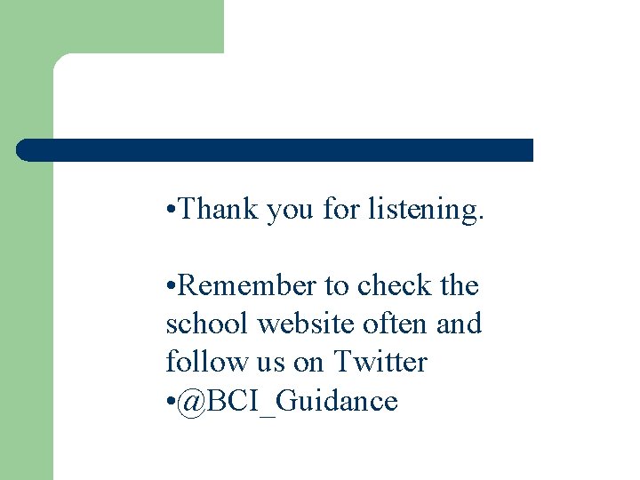  • Thank you for listening. • Remember to check the school website often