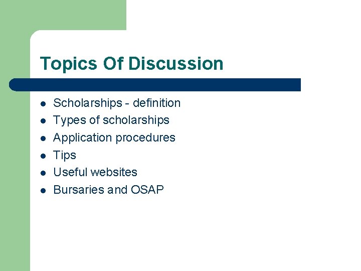 Topics Of Discussion l l l Scholarships - definition Types of scholarships Application procedures