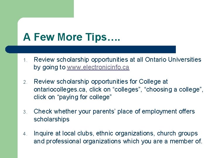 A Few More Tips…. 1. Review scholarship opportunities at all Ontario Universities by going