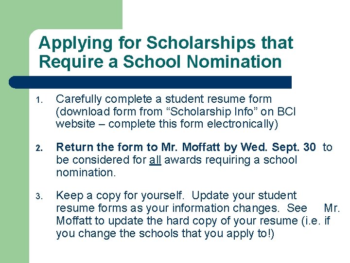 Applying for Scholarships that Require a School Nomination 1. Carefully complete a student resume