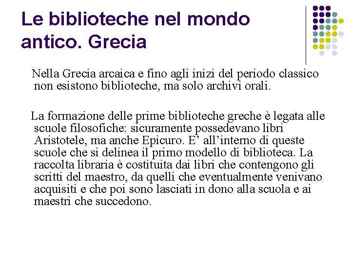 Le biblioteche nel mondo antico. Grecia Nella Grecia arcaica e fino agli inizi del