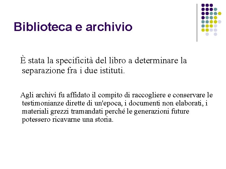 Biblioteca e archivio È stata la specificità del libro a determinare la separazione fra