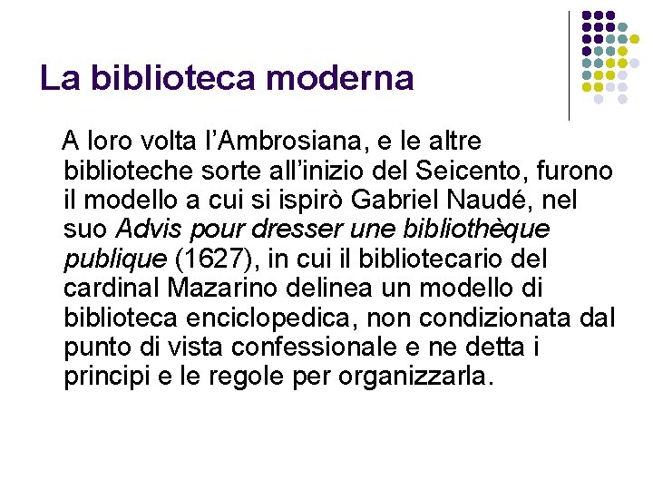 La biblioteca moderna A loro volta l’Ambrosiana, e le altre biblioteche sorte all’inizio del