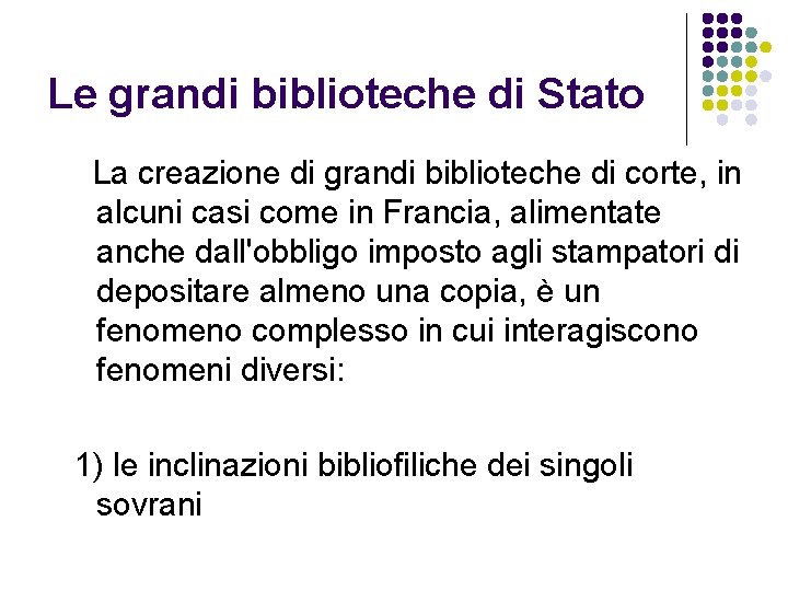 Le grandi biblioteche di Stato La creazione di grandi biblioteche di corte, in alcuni