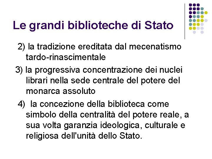 Le grandi biblioteche di Stato 2) la tradizione ereditata dal mecenatismo tardo-rinascimentale 3) la