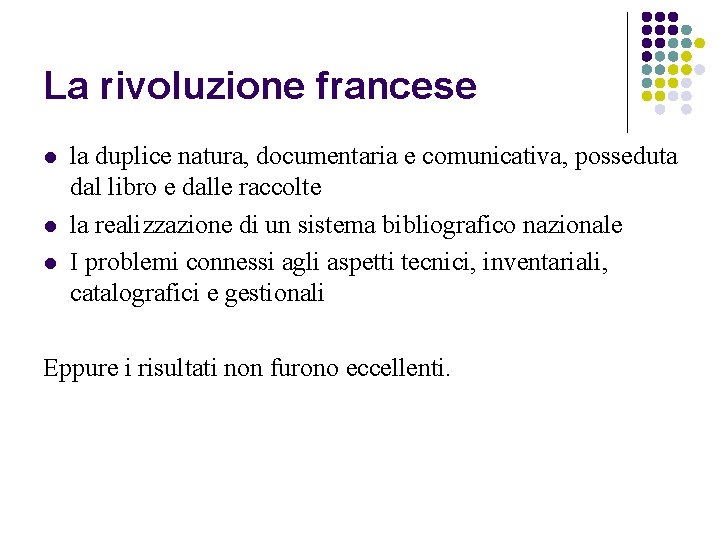 La rivoluzione francese l la duplice natura, documentaria e comunicativa, posseduta dal libro e