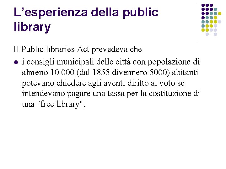 L’esperienza della public library Il Public libraries Act prevedeva che l i consigli municipali