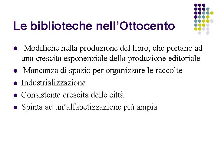 Le biblioteche nell’Ottocento l l l Modifiche nella produzione del libro, che portano ad