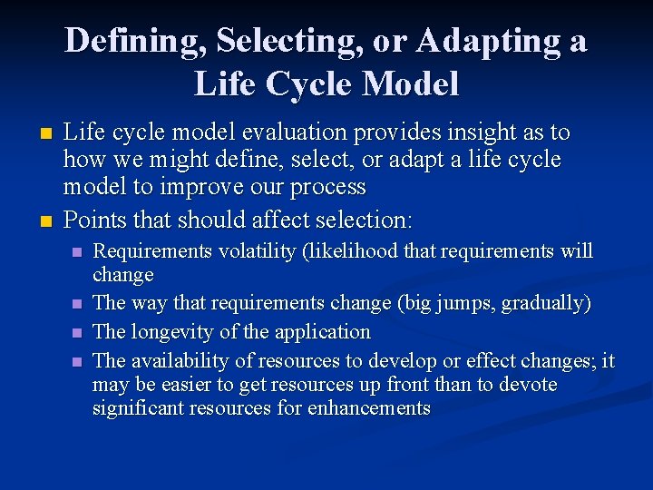 Defining, Selecting, or Adapting a Life Cycle Model n n Life cycle model evaluation