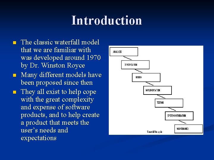 Introduction n The classic waterfall model that we are familiar with was developed around