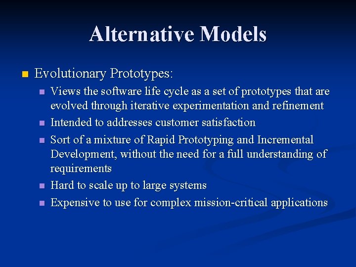 Alternative Models n Evolutionary Prototypes: n n n Views the software life cycle as