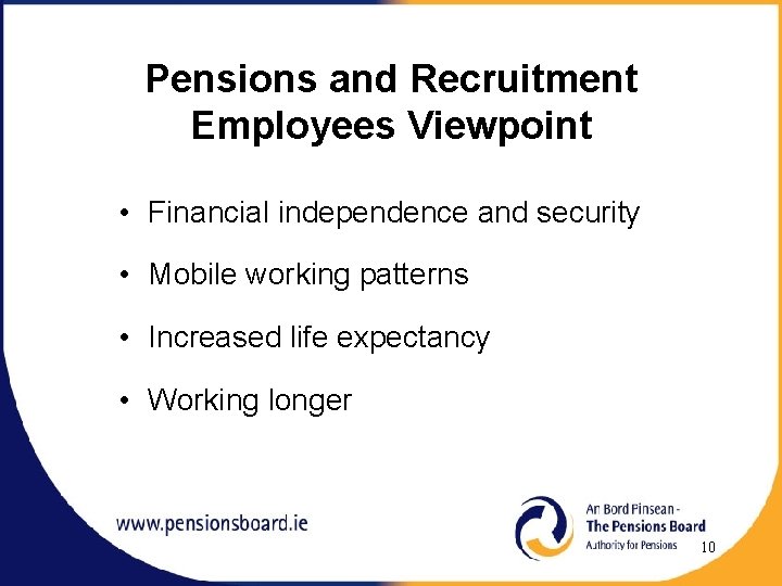 Pensions and Recruitment Employees Viewpoint • Financial independence and security • Mobile working patterns