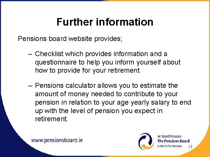 Further information Pensions board website provides; – Checklist which provides information and a questionnaire