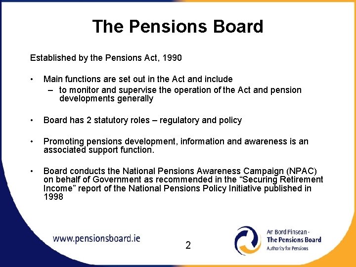 The Pensions Board Established by the Pensions Act, 1990 • Main functions are set
