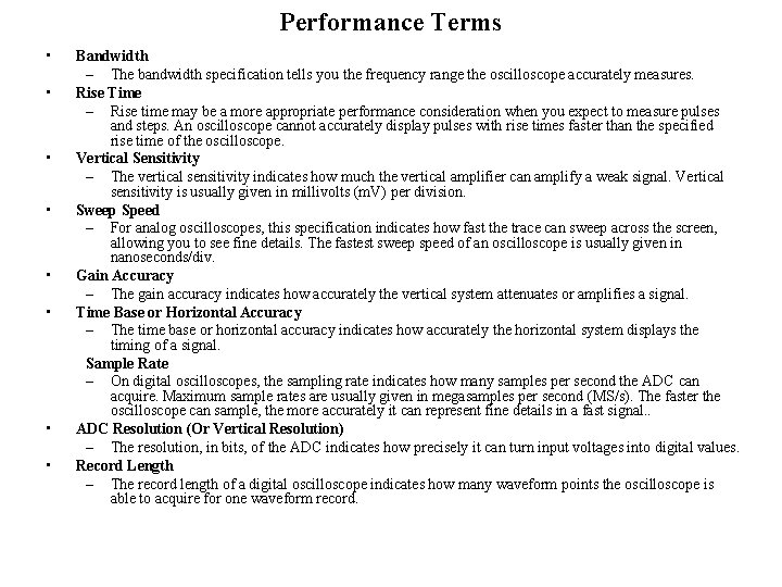 Performance Terms • • Bandwidth – The bandwidth specification tells you the frequency range