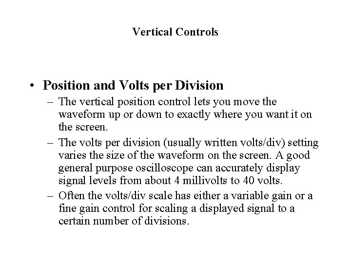 Vertical Controls • Position and Volts per Division – The vertical position control lets