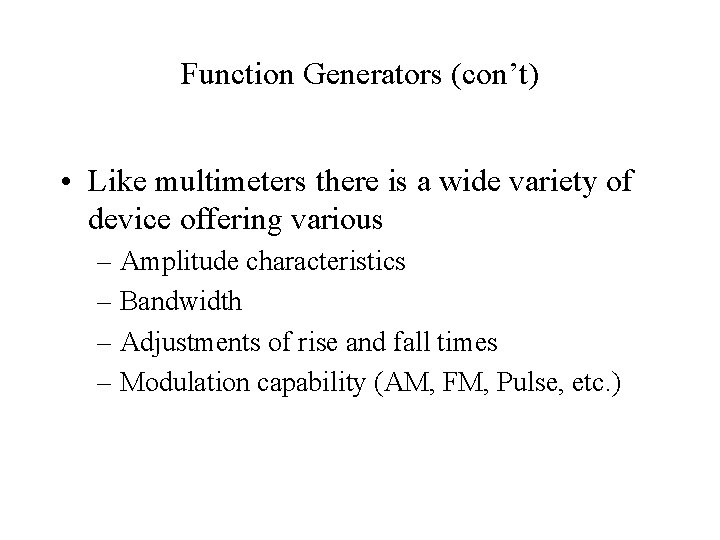 Function Generators (con’t) • Like multimeters there is a wide variety of device offering