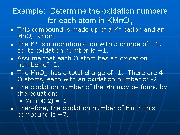 Example: Determine the oxidation numbers for each atom in KMn. O 4 n n
