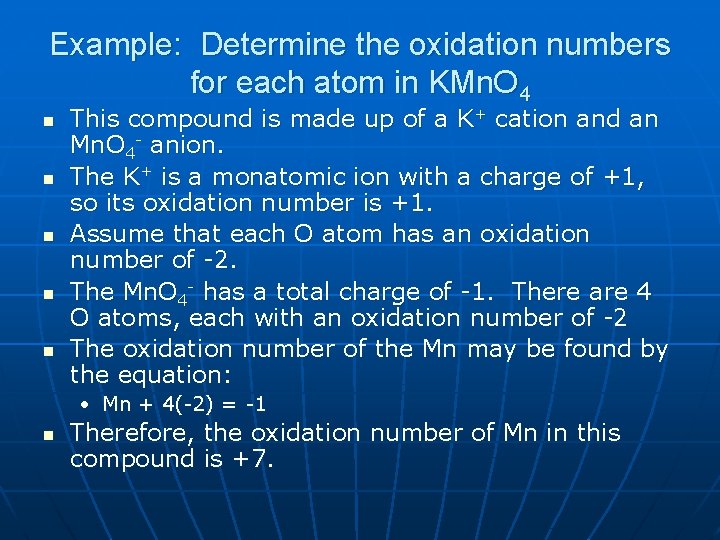 Example: Determine the oxidation numbers for each atom in KMn. O 4 n n Example: Determine the oxidation numbers for each atom in KMn. O 4 n n