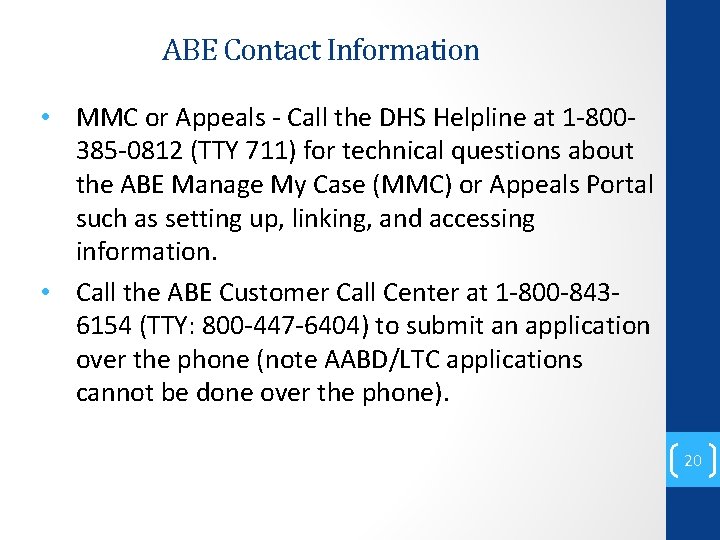 ABE Contact Information • MMC or Appeals - Call the DHS Helpline at 1