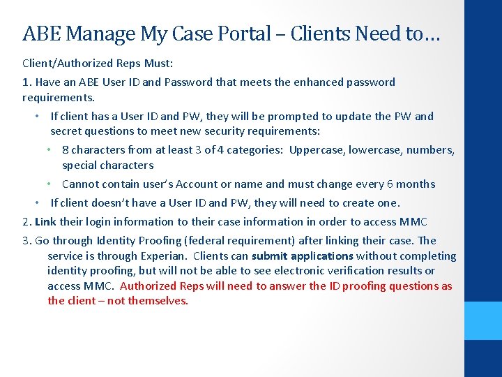 ABE Manage My Case Portal – Clients Need to… Client/Authorized Reps Must: 1. Have