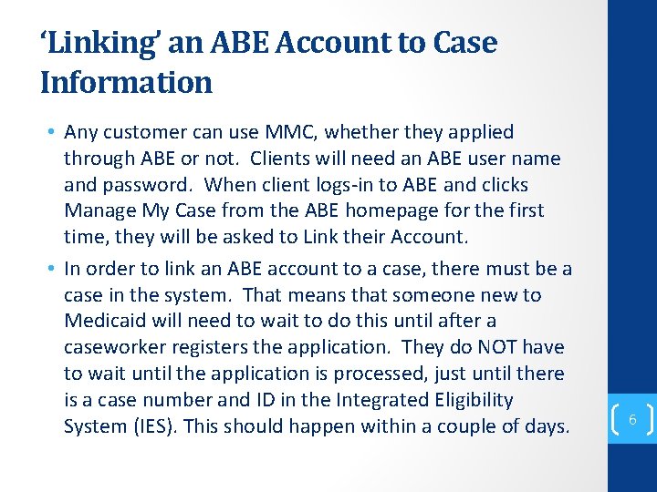 ‘Linking’ an ABE Account to Case Information • Any customer can use MMC, whether