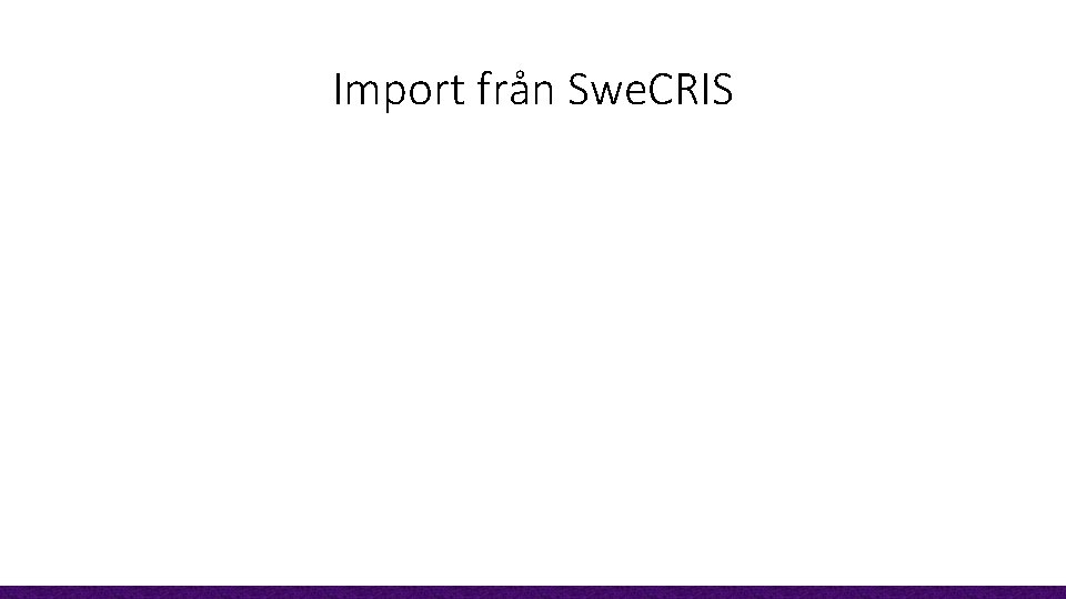 Import från Swe. CRIS 