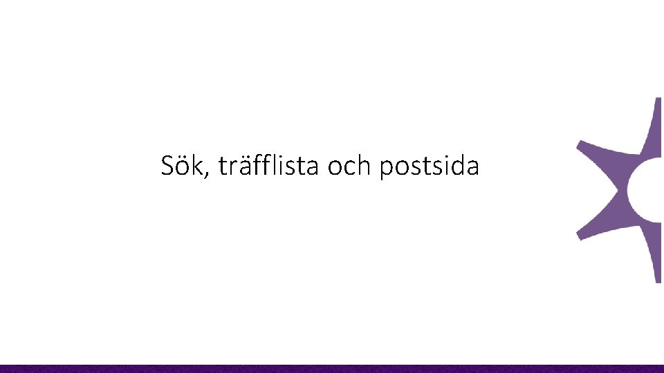 Sök, träfflista och postsida 