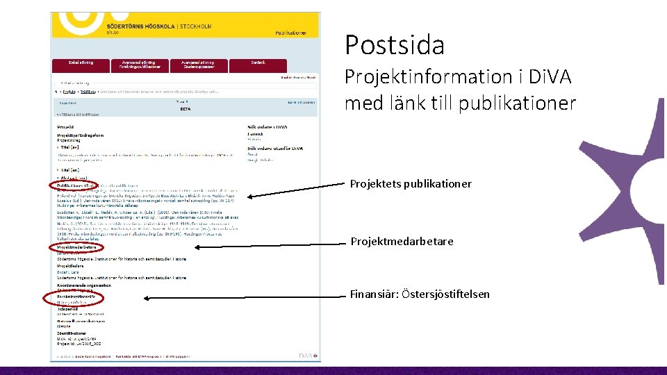 Postsida Projektinformation i Di. VA med länk till publikationer Projektets publikationer Projektmedarbetare Finansiär: Östersjöstiftelsen