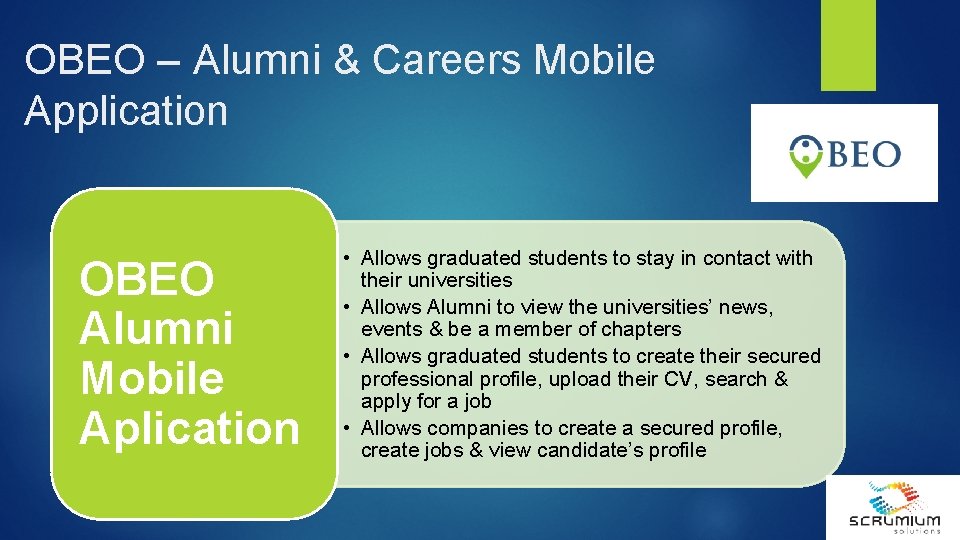 OBEO – Alumni & Careers Mobile Application OBEO Alumni Mobile Aplication • Allows graduated