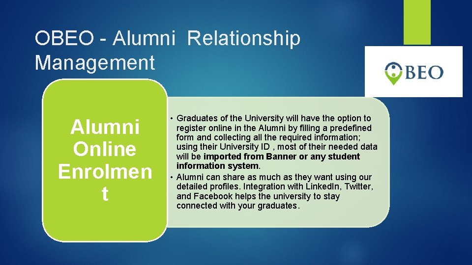 OBEO - Alumni Relationship Management Alumni Online Enrolmen t • Graduates of the University