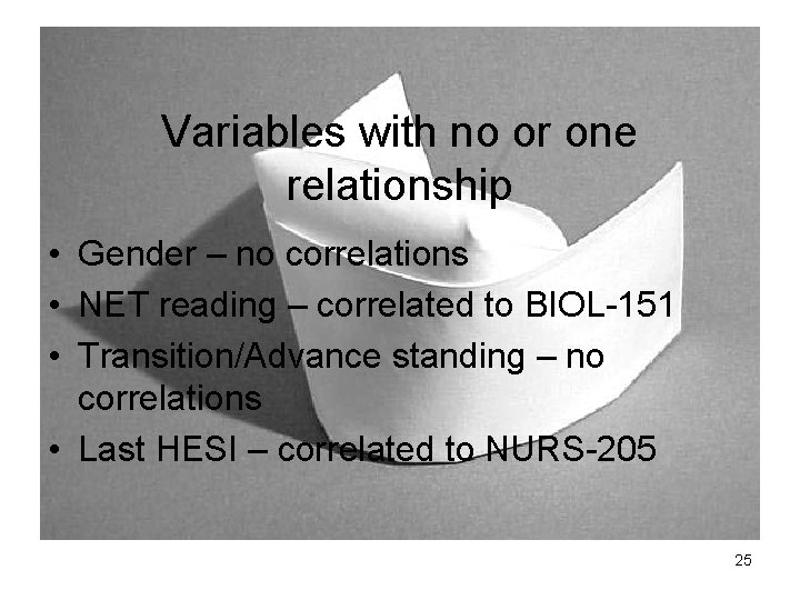 Variables with no or one relationship • Gender – no correlations • NET reading