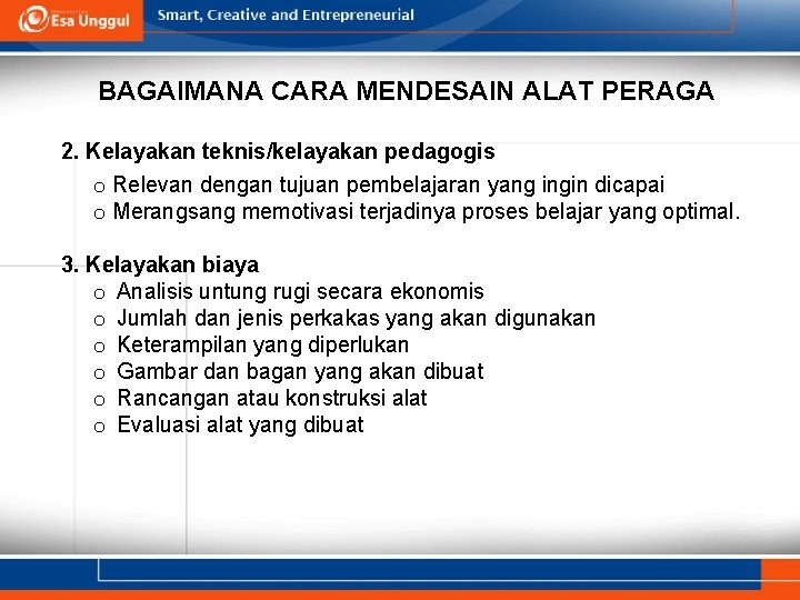 BAGAIMANA CARA MENDESAIN ALAT PERAGA 2. Kelayakan teknis/kelayakan pedagogis o Relevan dengan tujuan pembelajaran