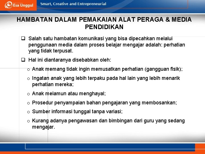 HAMBATAN DALAM PEMAKAIAN ALAT PERAGA & MEDIA PENDIDIKAN q Salah satu hambatan komunikasi yang