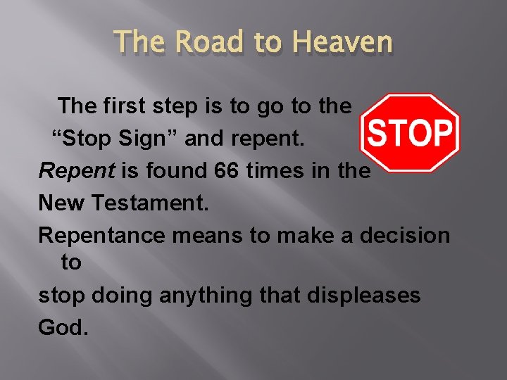 The Road to Heaven The first step is to go to the “Stop Sign”