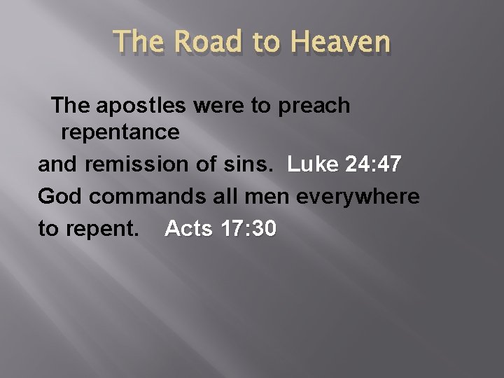 The Road to Heaven The apostles were to preach repentance and remission of sins.