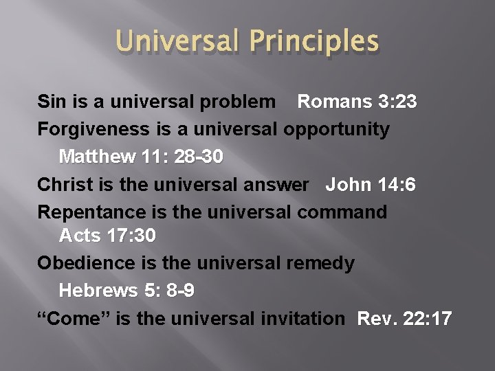 Universal Principles Sin is a universal problem Romans 3: 23 Forgiveness is a universal