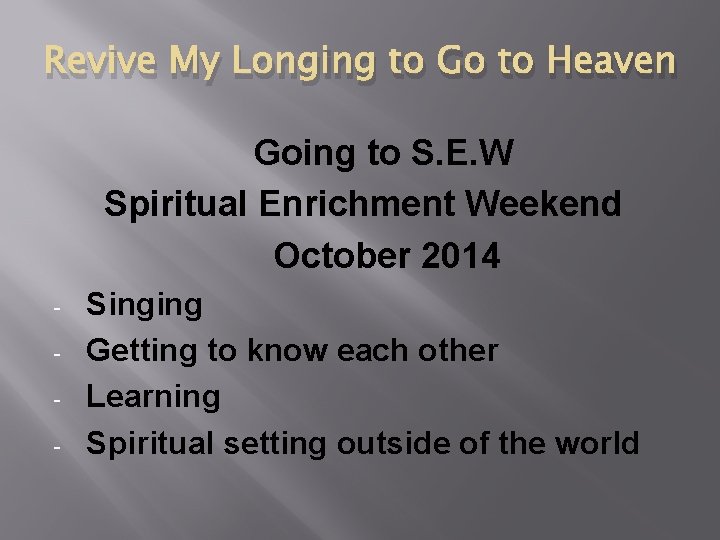 Revive My Longing to Go to Heaven Going to S. E. W Spiritual Enrichment