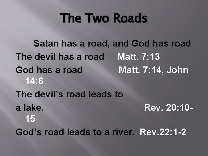 The Two Roads Satan has a road, and God has road The devil has