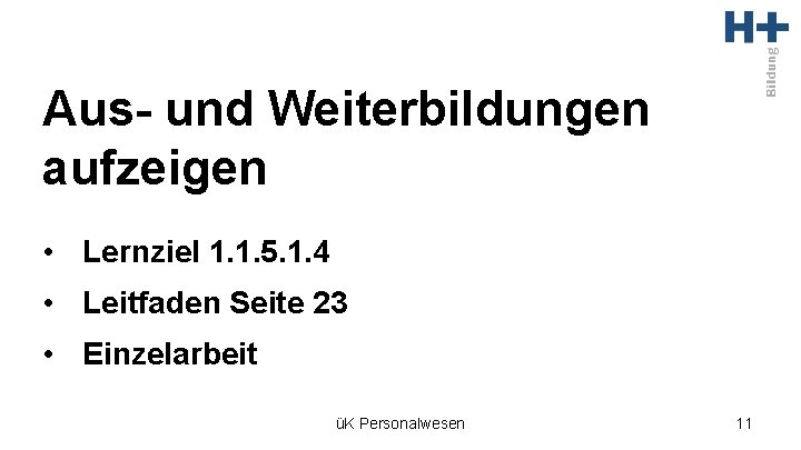 Aus- und Weiterbildungen aufzeigen • Lernziel 1. 1. 5. 1. 4 • Leitfaden Seite