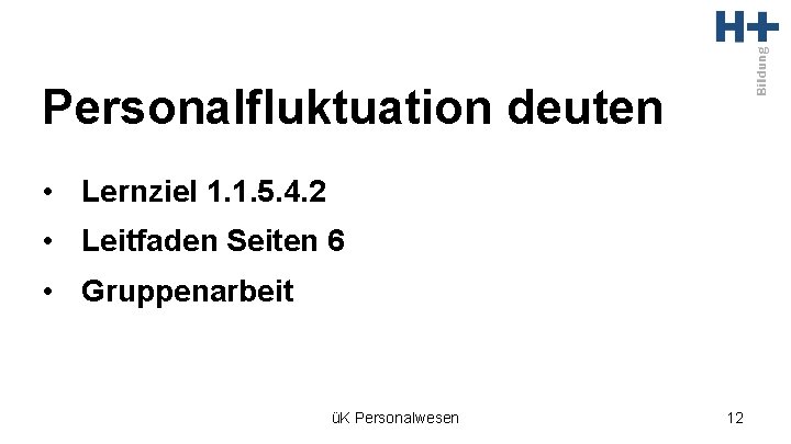 Personalfluktuation deuten • Lernziel 1. 1. 5. 4. 2 • Leitfaden Seiten 6 •