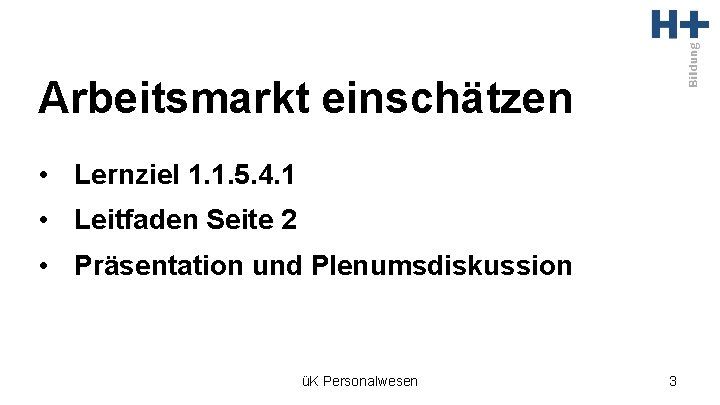 Arbeitsmarkt einschätzen • Lernziel 1. 1. 5. 4. 1 • Leitfaden Seite 2 •