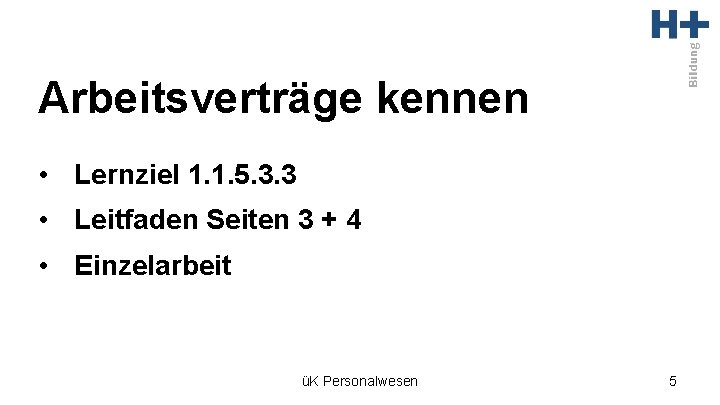 Arbeitsverträge kennen • Lernziel 1. 1. 5. 3. 3 • Leitfaden Seiten 3 +