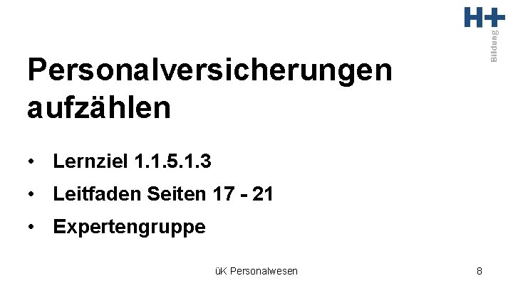 Personalversicherungen aufzählen • Lernziel 1. 1. 5. 1. 3 • Leitfaden Seiten 17 -